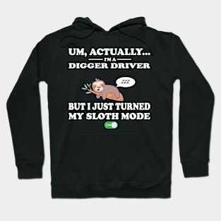 digger driver sloth mode on Hoodie